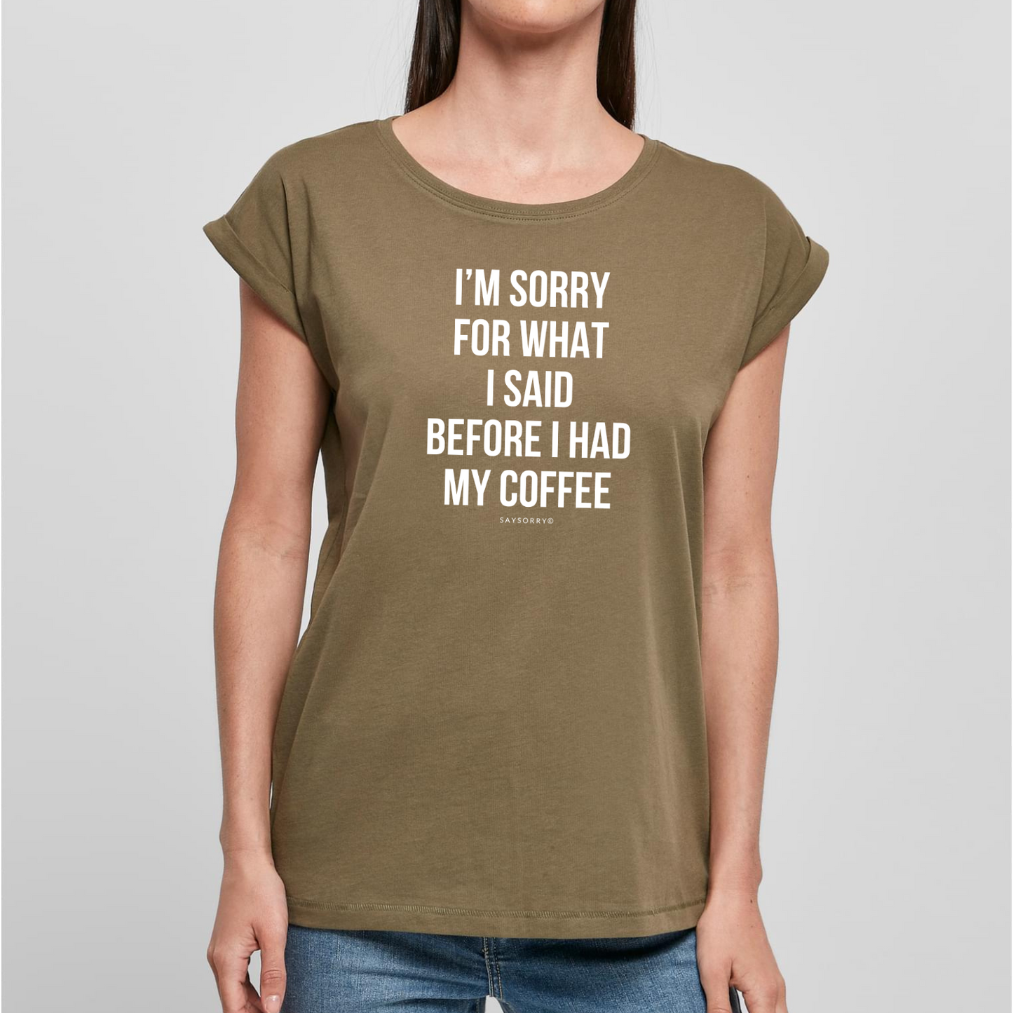 Organic Alle-Größen-Shirt »I’m Sorry for what I said before I had my Coffee«