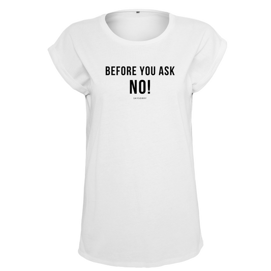 Organic Alle-Größen-Shirt »Before you ask - No!«