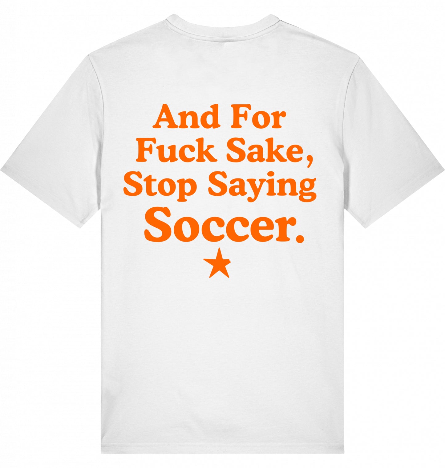 100% Organic Herren Shirt »And For Fuck Sake, Stop Saying Soccer.«