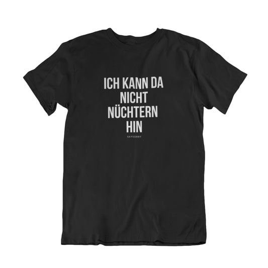 100% Organic Herren Shirt »Ich kann da nicht nüchtern hin«