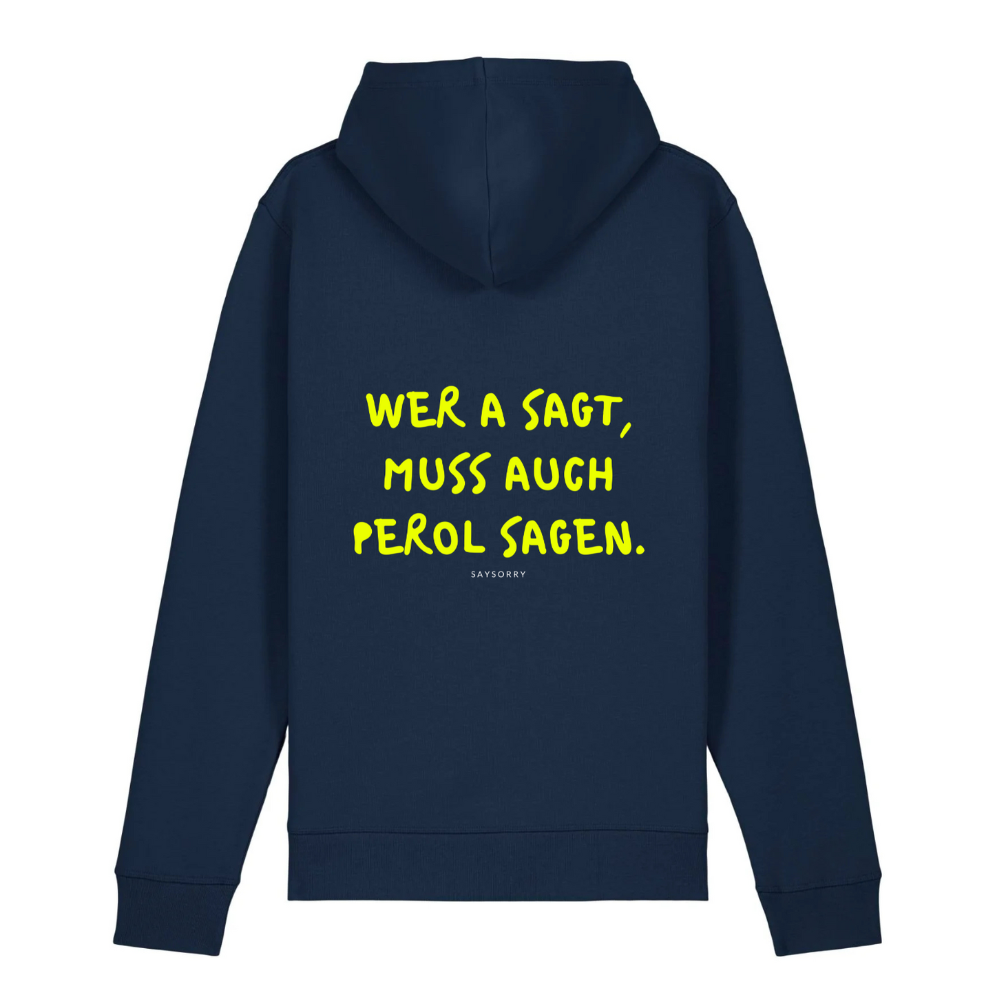 100% Organic unisex Hoodie in vielen Farben »Wer A sagt muss auch Perol sagen« vorne NEON bestickt & hinten bedruckt