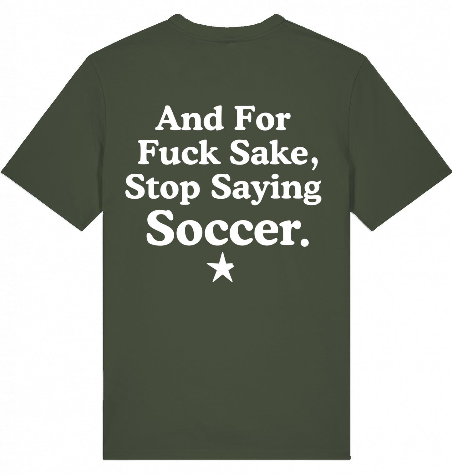 100% Organic Herren Shirt »And For Fuck Sake, Stop Saying Soccer.«