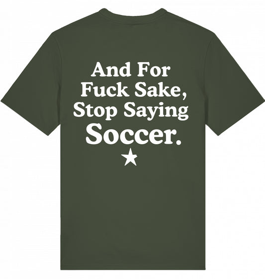 100% Organic Herren Shirt »And For Fuck Sake, Stop Saying Soccer.«