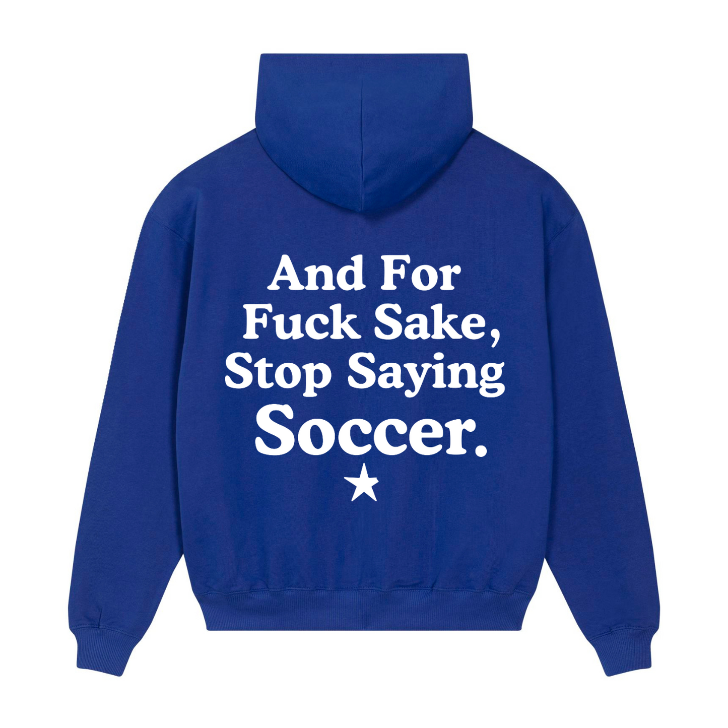 Premium Hoodie 100% Organic Unisex »And For Fuck Sake, Stop Saying Soccer« vorne hochwertig weiß bestickt