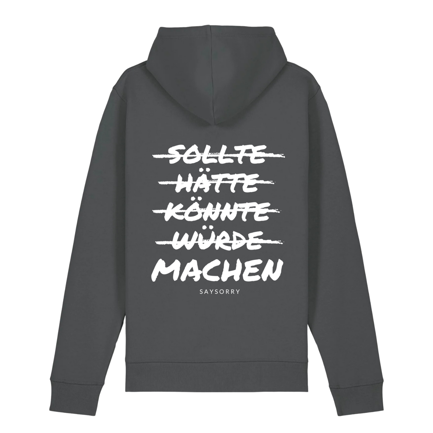100% Organic unisex Hoodie in vielen Farben »Sollte Hätte Könnte Würde Machen« vorne bestickt & hinten bedruckt