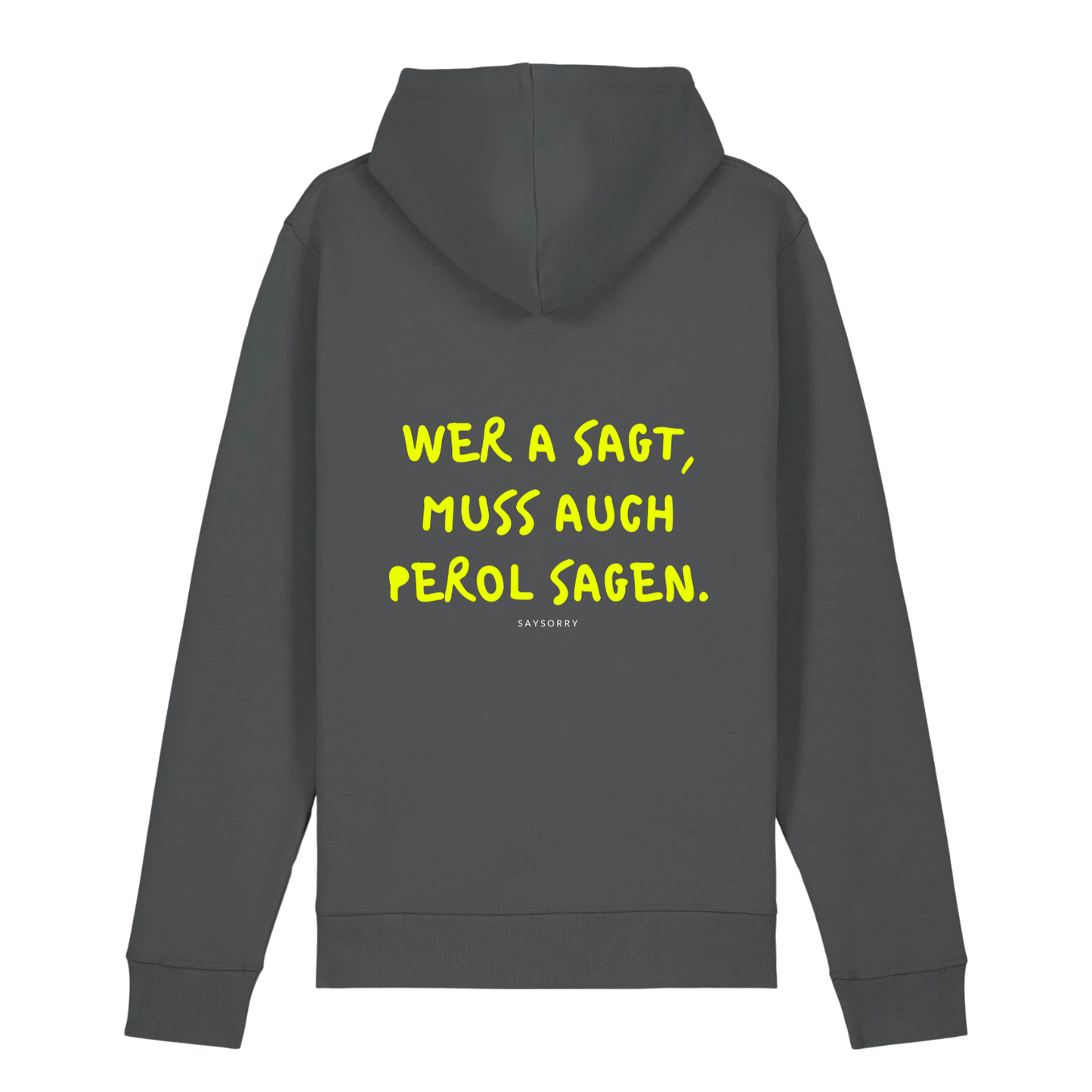 100% Organic unisex Hoodie in vielen Farben »Wer A sagt muss auch Perol sagen« vorne NEON bestickt & hinten bedruckt