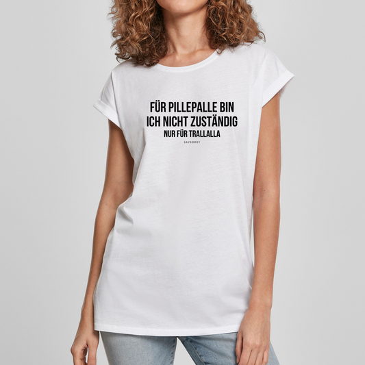 Organic Alle-Größen-Shirt »Für Pillepalle bin ich nicht zuständig. Nur für Trallalla.«