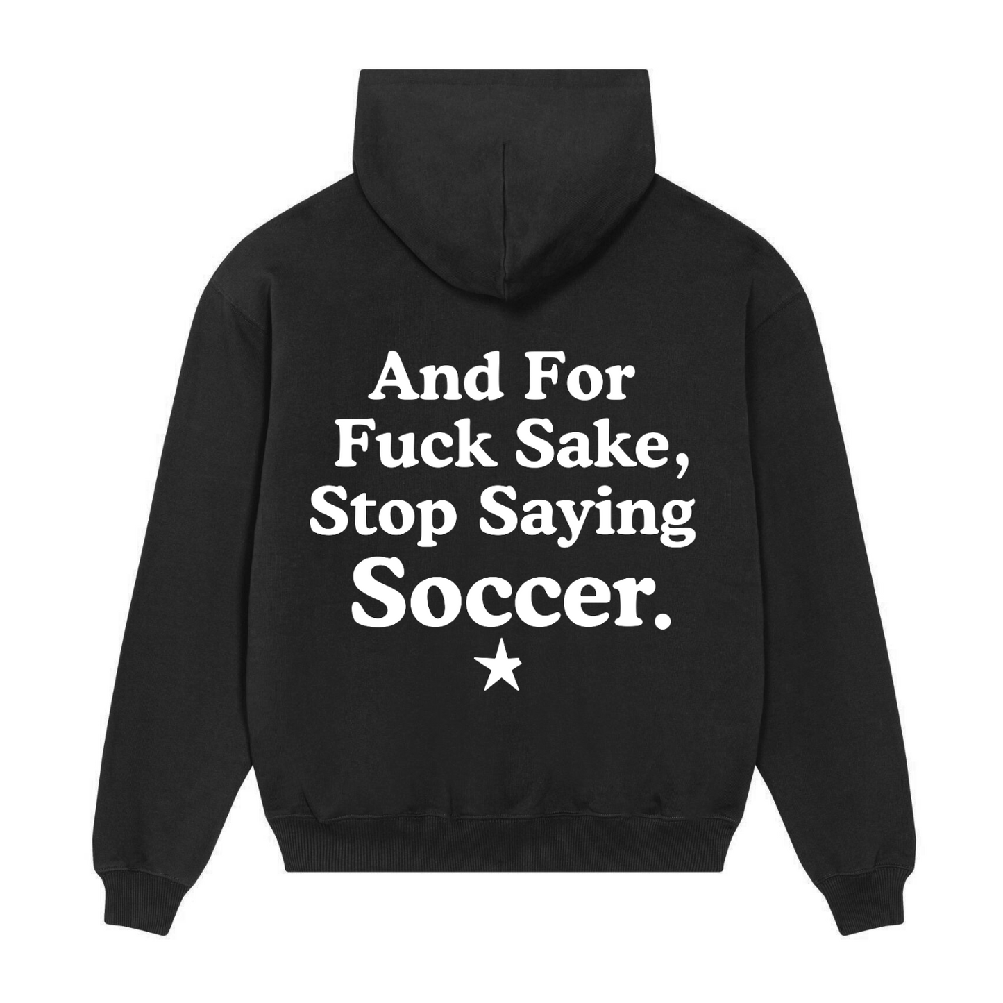 Premium Hoodie 100% Organic Unisex »And For Fuck Sake, Stop Saying Soccer« vorne hochwertig weiß bestickt