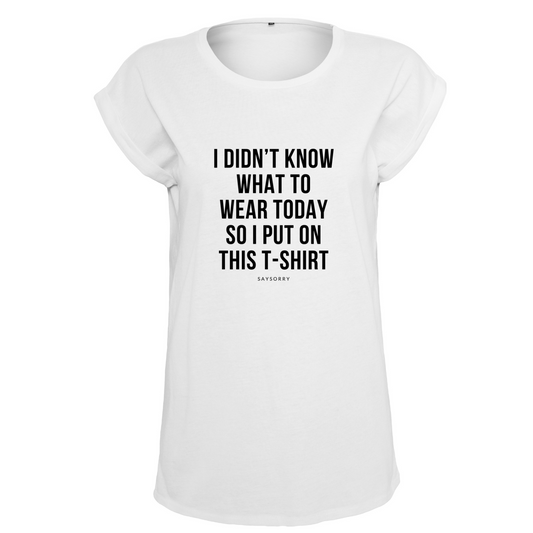 Organic Alle-Größen-Shirt »I didn’t know what to wear today so I put on this t-shirt«