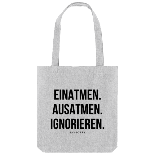 Tote Bag »Einatmen. Ausatmen. Ignorieren.«