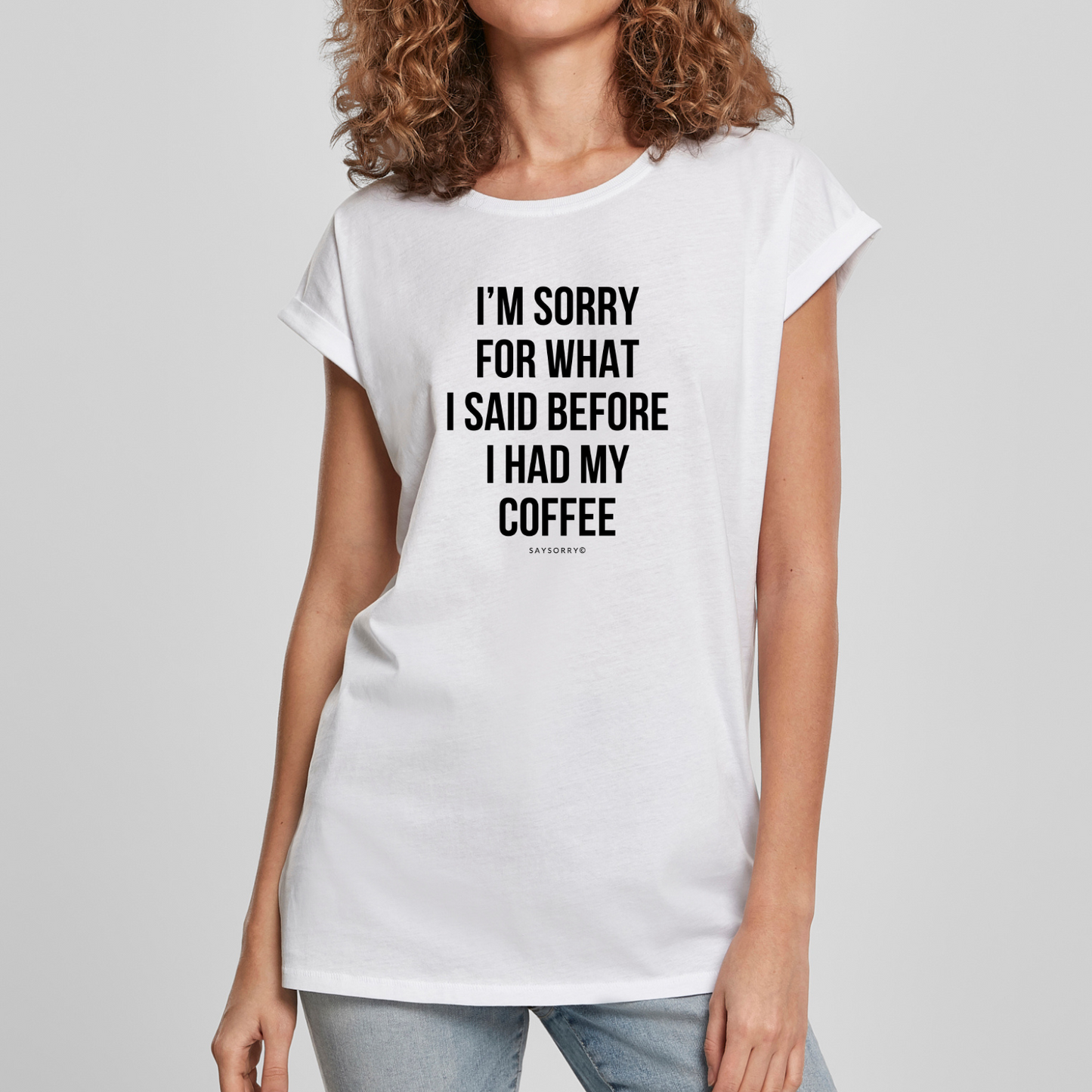 Organic Alle-Größen-Shirt »I’m Sorry for what I said before I had my Coffee«
