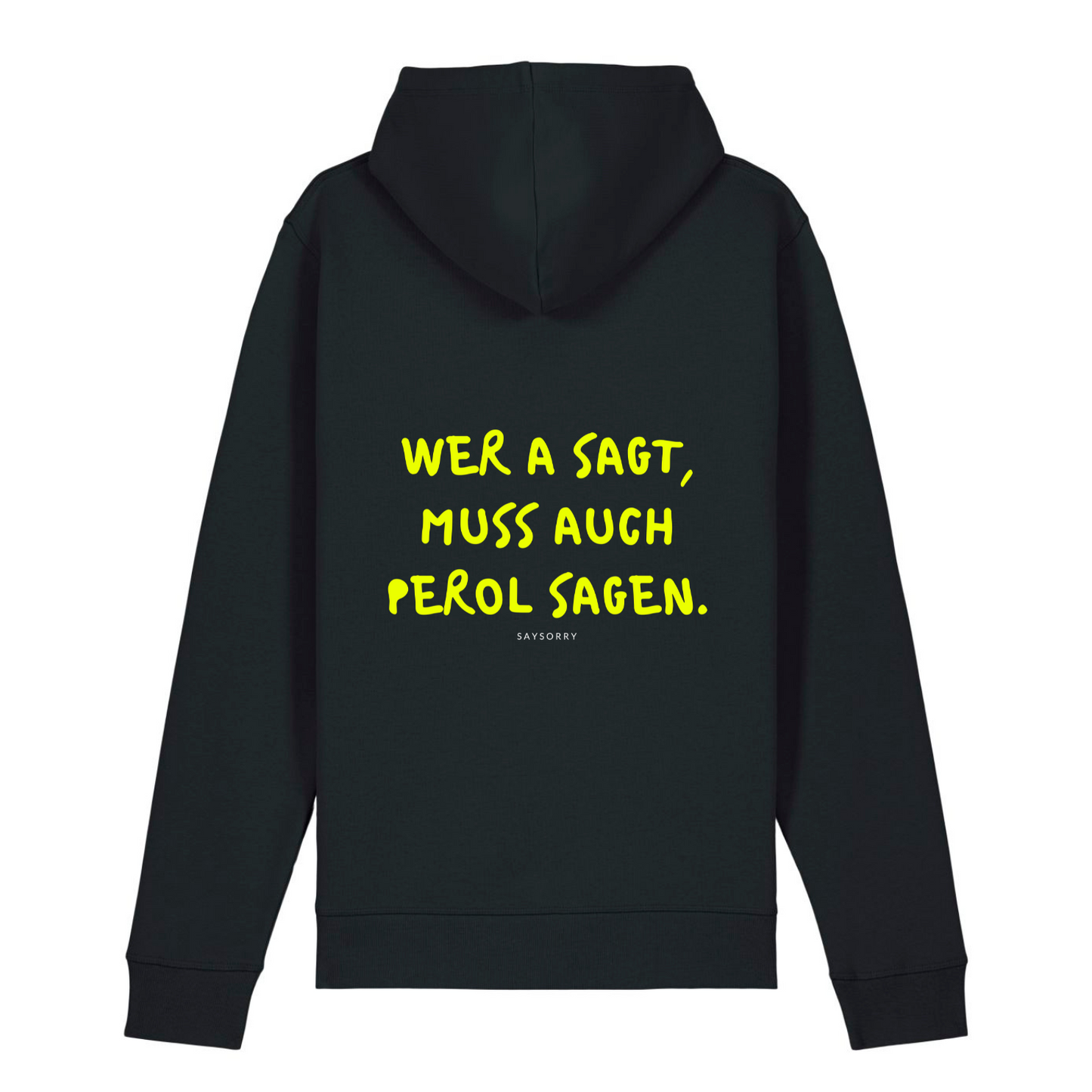 100% Organic unisex Hoodie in vielen Farben »Wer A sagt muss auch Perol sagen« vorne NEON bestickt & hinten bedruckt