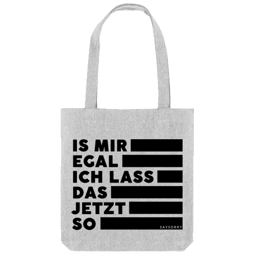 Tote Bag »Is mir egal, ich lass das jetzt so«