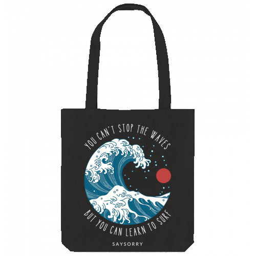 Tote Bag »You can’t stop the waves, but you can learn to surf«