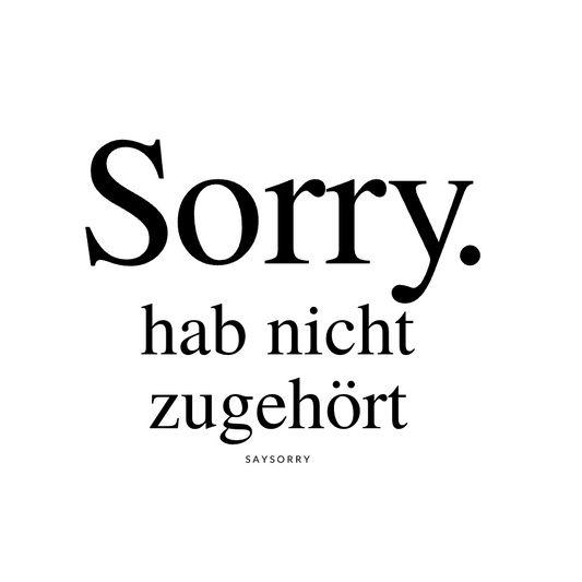 Organic Alle-Größen-Shirt »Sorry. Hab nicht zugehört.«