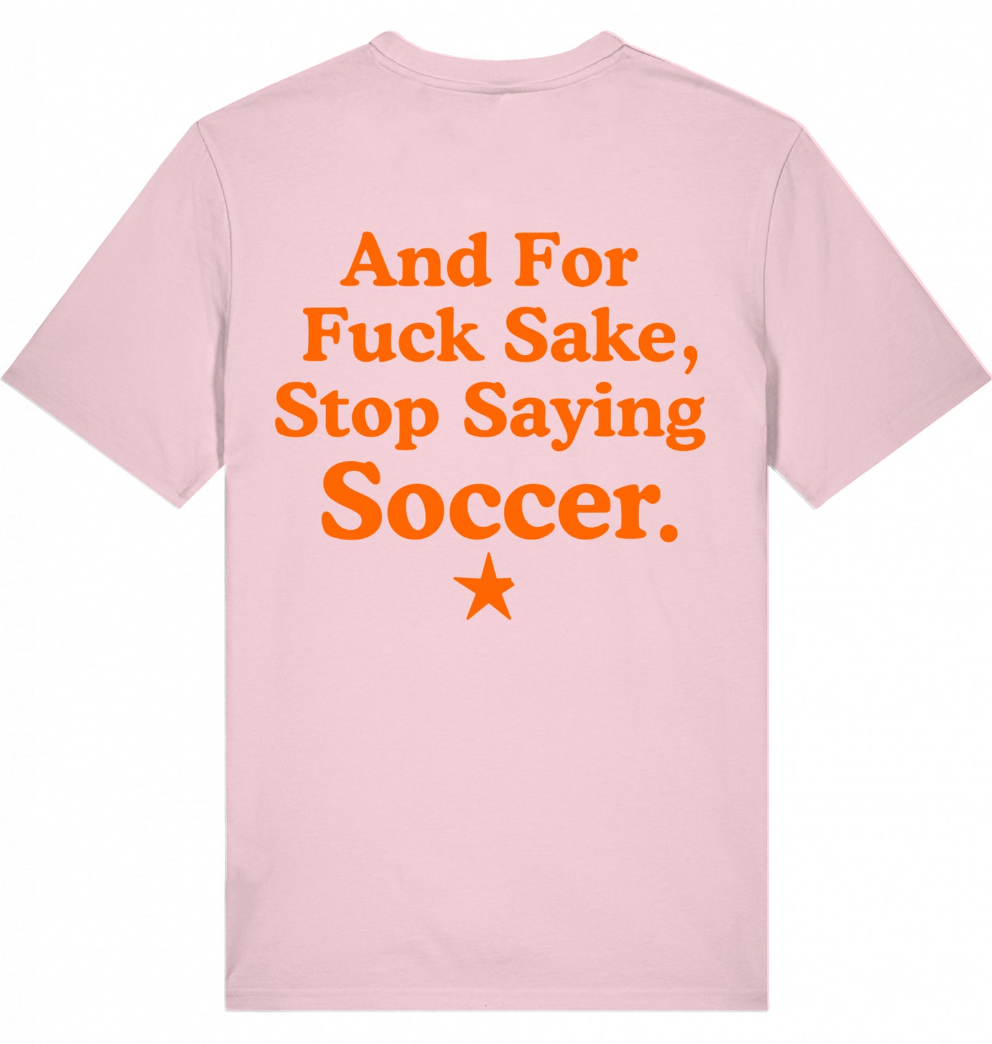 100% Organic Herren Shirt »And For Fuck Sake, Stop Saying Soccer.«