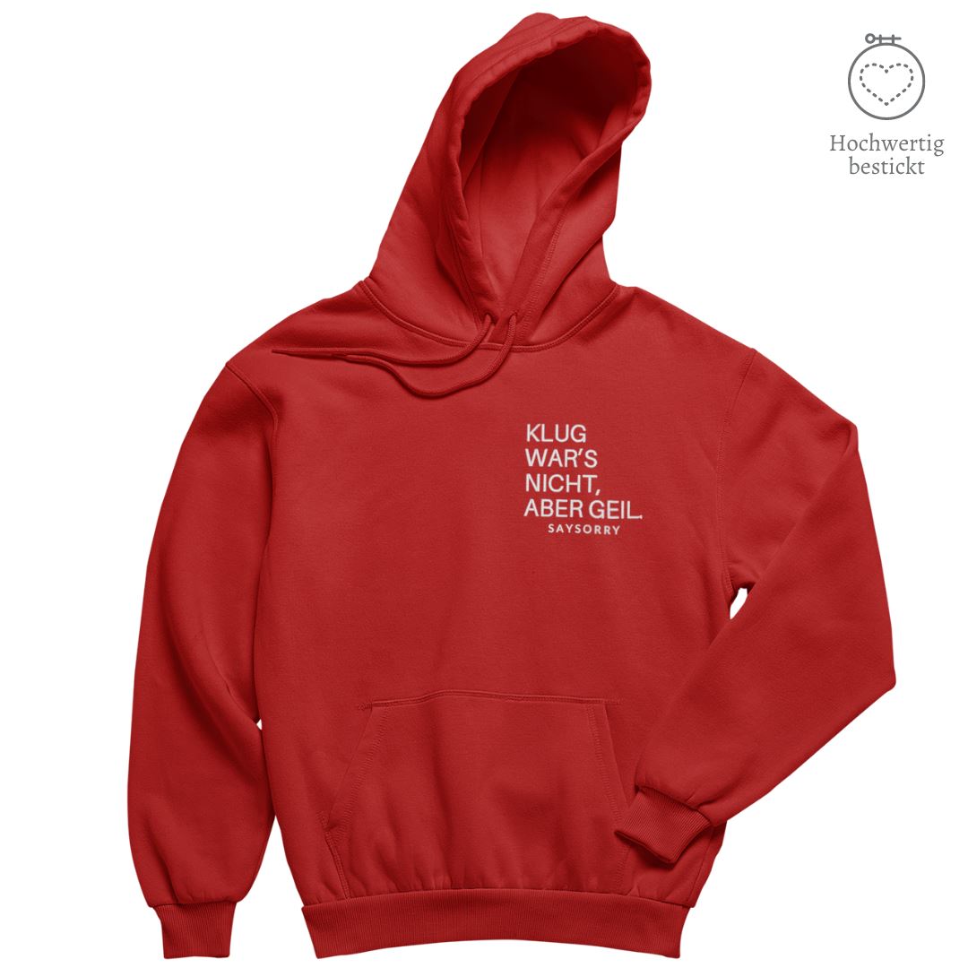 Hochwertig bestickt: Hoodie »Klug war’s nicht, aber geil« Shirt SAYSORRY