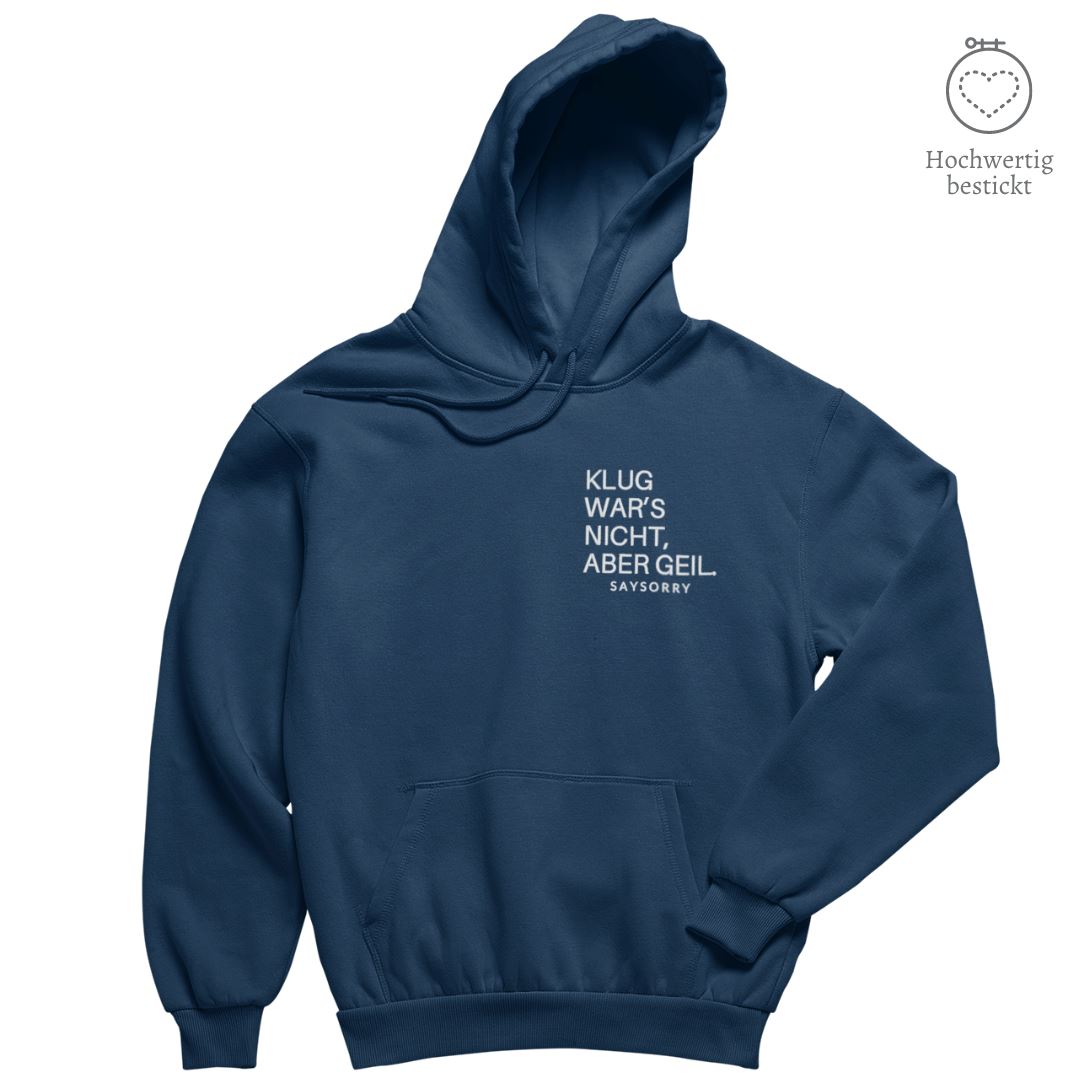 Hochwertig bestickt: Hoodie »Klug war’s nicht, aber geil« Shirt SAYSORRY French Navy XXS