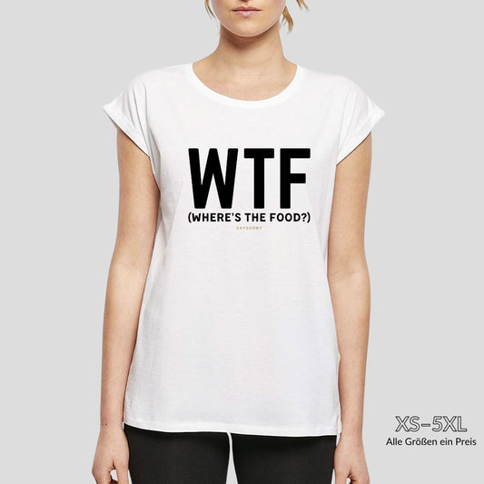 Organic Alle-Größen-Shirt »WTF (Where is The Food?)« Shirt SAYSORRY