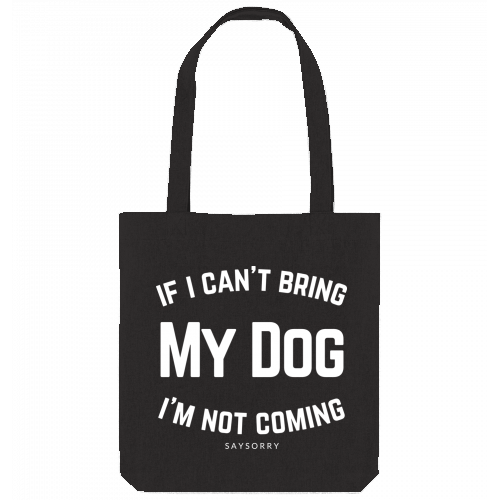 Tote Bag »If I can’t bring my dog I’m not coming«