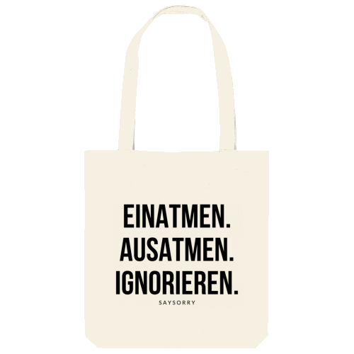 Tote Bag »Einatmen. Ausatmen. Ignorieren.«