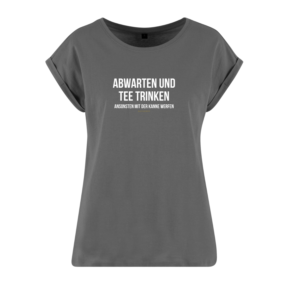 Organic Alle-Größen-Shirt »Abwarten und Tee trinken. Ansonsten mit der Kanne werfen«