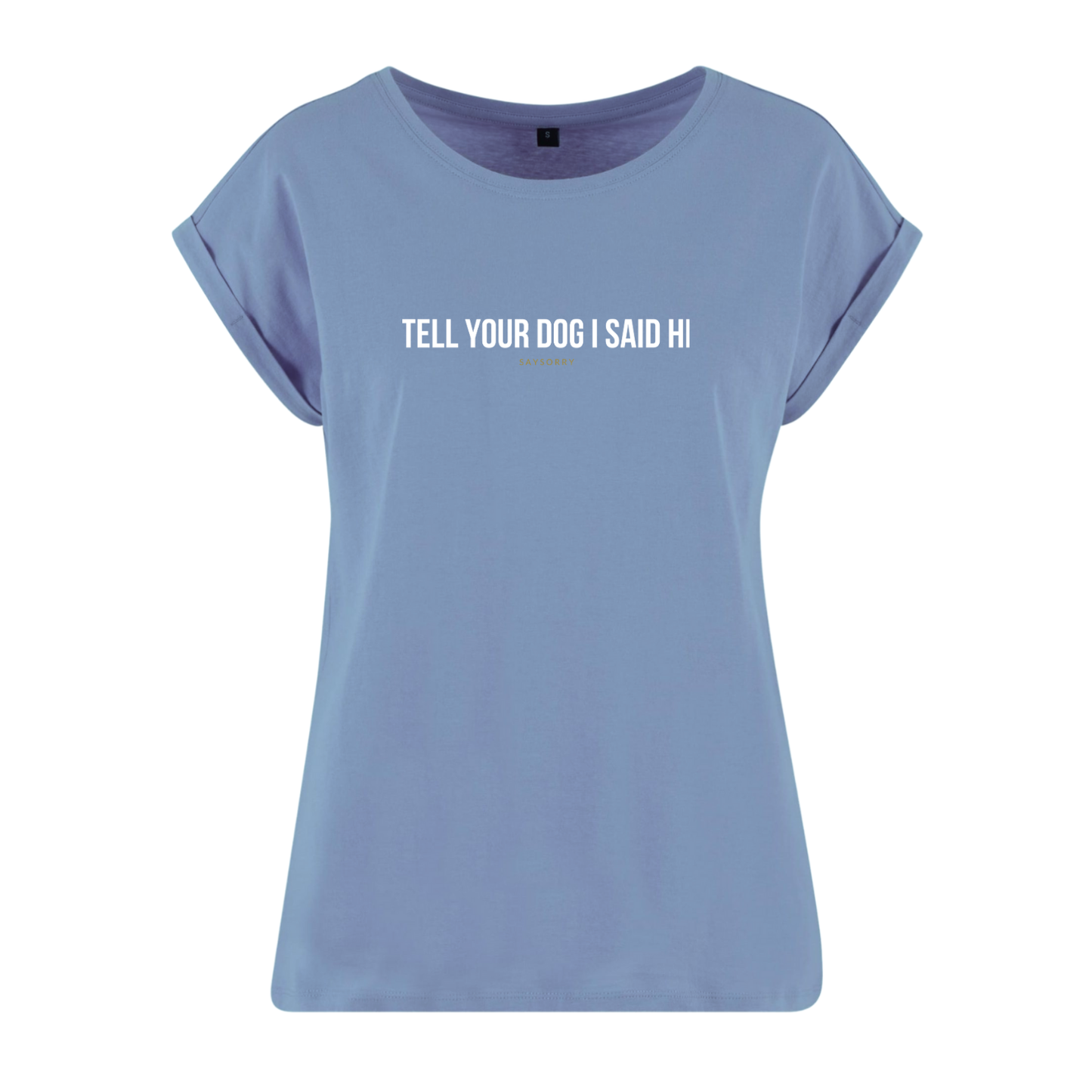 Organic Alle-Größen-Shirt »Tell your Dog I said Hi«