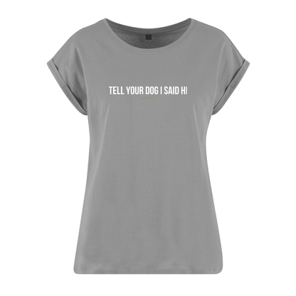Organic Alle-Größen-Shirt »Tell your Dog I said Hi«