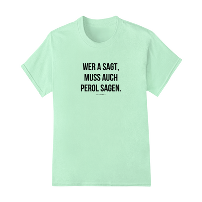 Klassisches Damen Shirt »Wer A sagt, muss auch Perol sagen.« 100% Organic