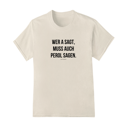 Klassisches Damen Shirt »Wer A sagt, muss auch Perol sagen.« 100% Organic