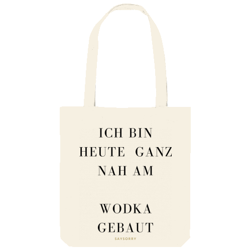 Tote Bag »Heute bin ich ganz nah am … Wodka gebaut«