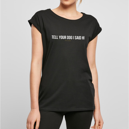 Organic Alle-Größen-Shirt »Tell your Dog I said Hi«