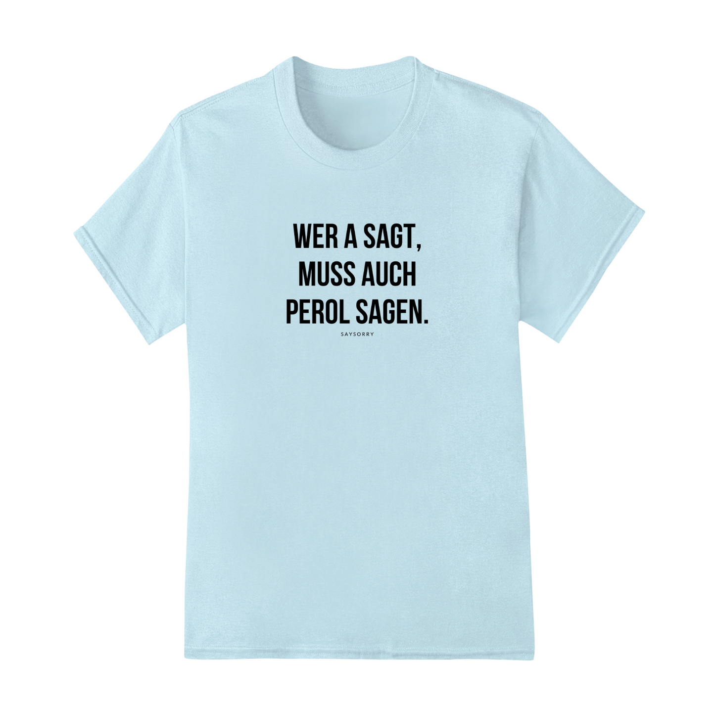 Klassisches Damen Shirt »Wer A sagt, muss auch Perol sagen.« 100% Organic