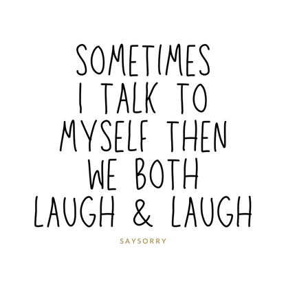 Organic Alle-Größen-Shirt »Sometimes I talk to myself then we both laugh & laugh«