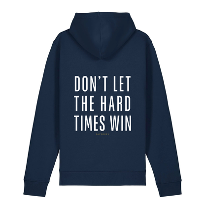 100% Organic unisex Hoodie in vielen Farben »Don’t let the Hard Times win«