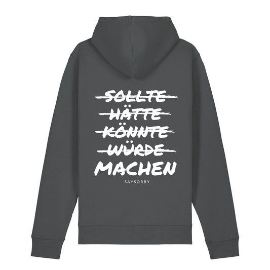 100% Organic unisex Hoodie in vielen Farben »Sollte Hätte Könnte Würde Machen« vorne bestickt & hinten bedruckt