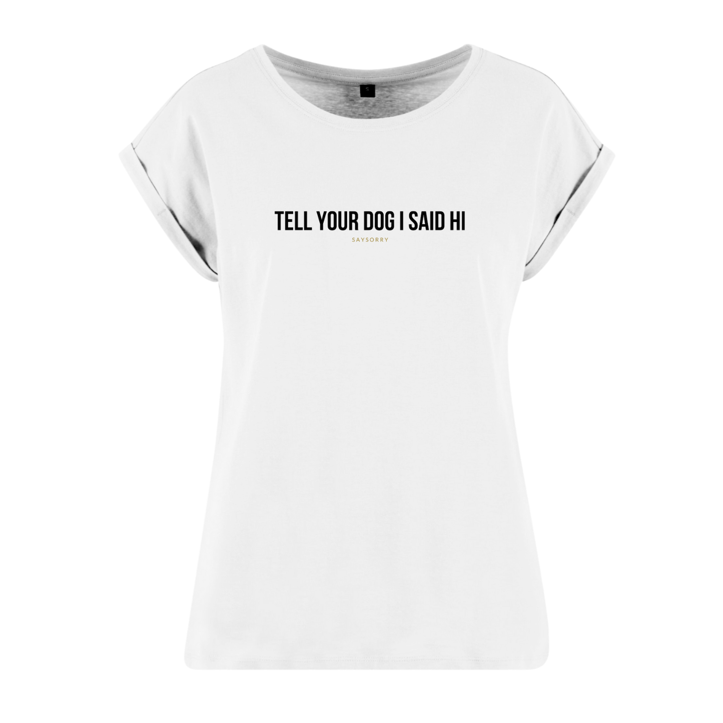 Organic Alle-Größen-Shirt »Tell your Dog I said Hi«