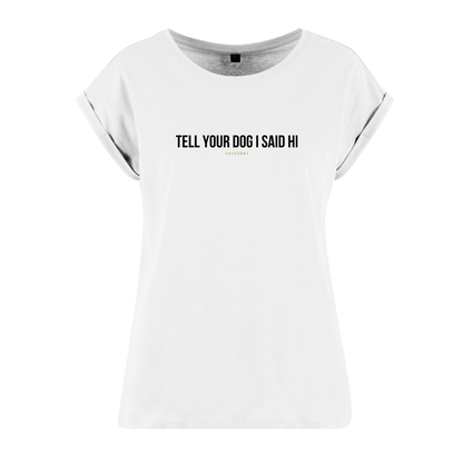 Organic Alle-Größen-Shirt »Tell your Dog I said Hi«