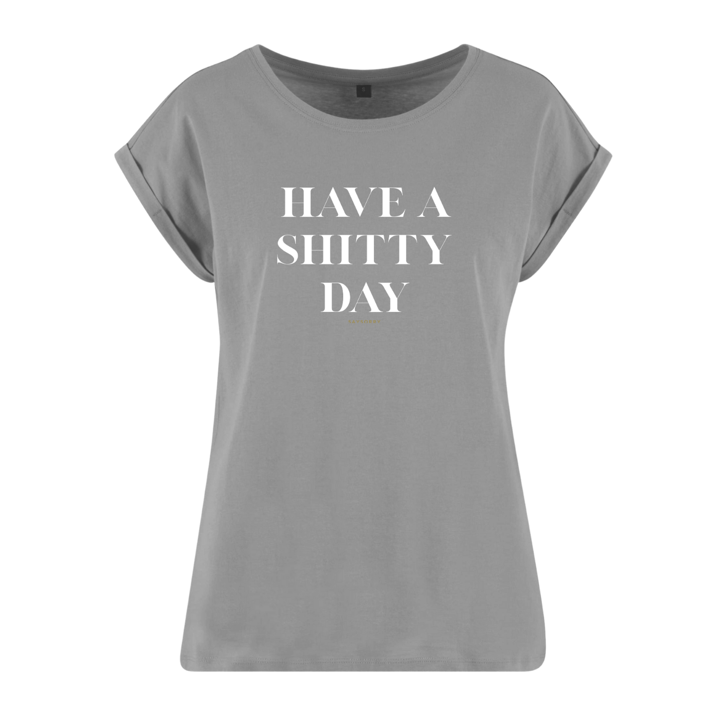 Organic Alle-Größen-Shirt »Have a Shitty Day«