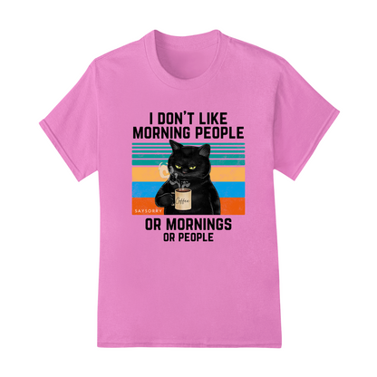 Klassisches Damen Shirt »I Don’t Like Morning People. And Mornings. And People.« 100% Organic