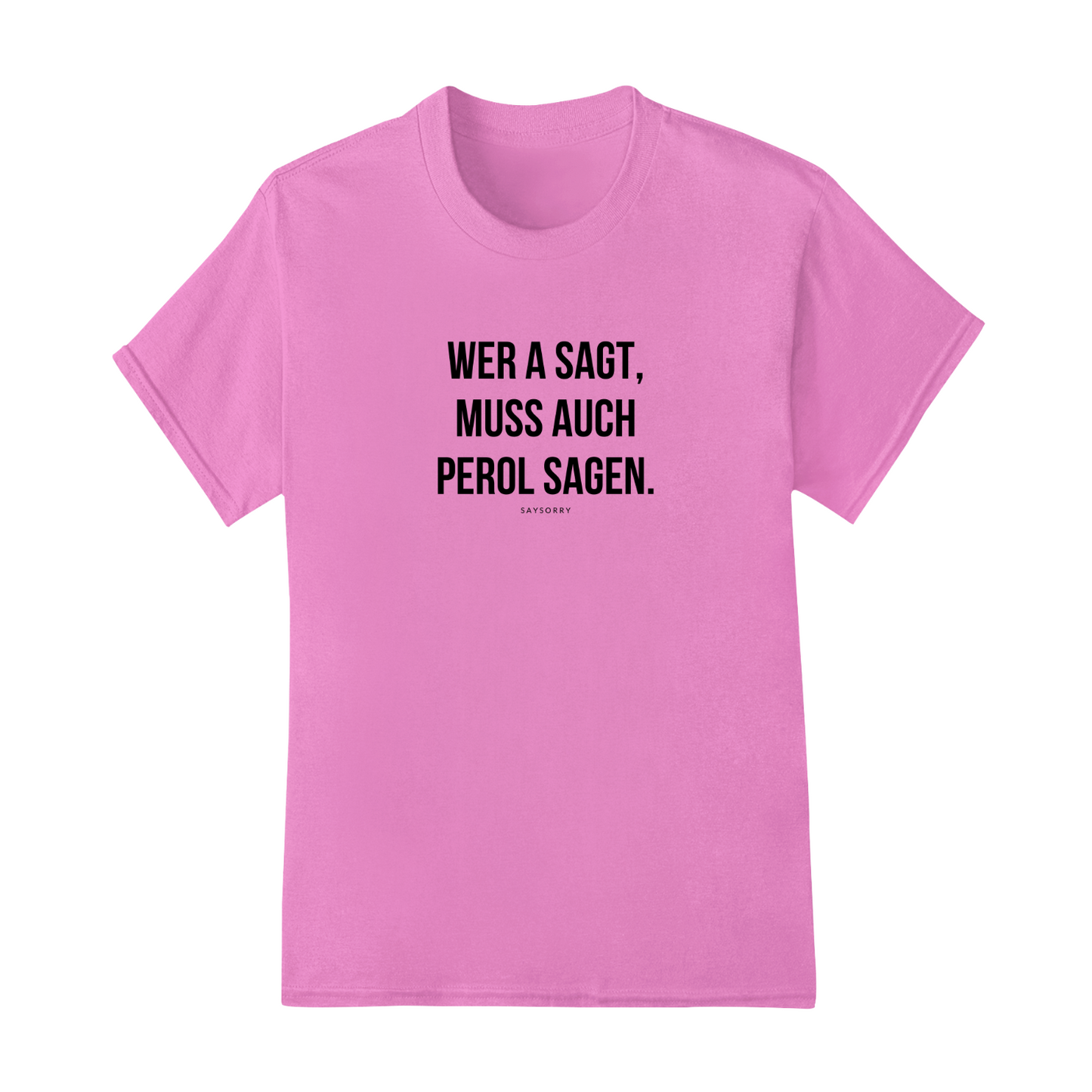 Klassisches Damen Shirt »Wer A sagt, muss auch Perol sagen.« 100% Organic
