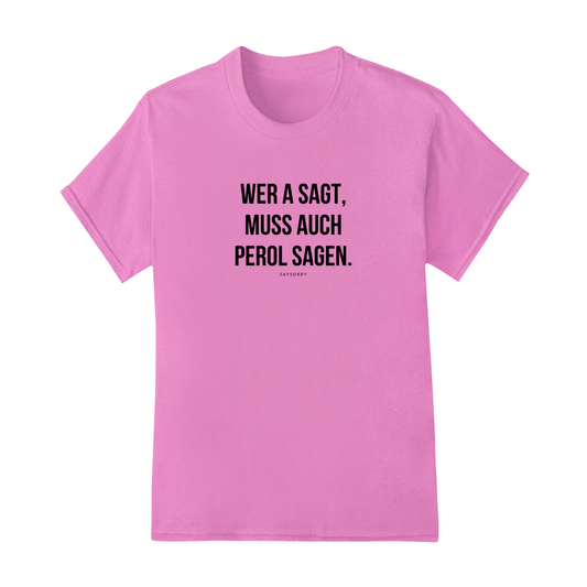 Everyday Damen Shirt »Wer A sagt, muss auch Perol sagen.« 100% Organic