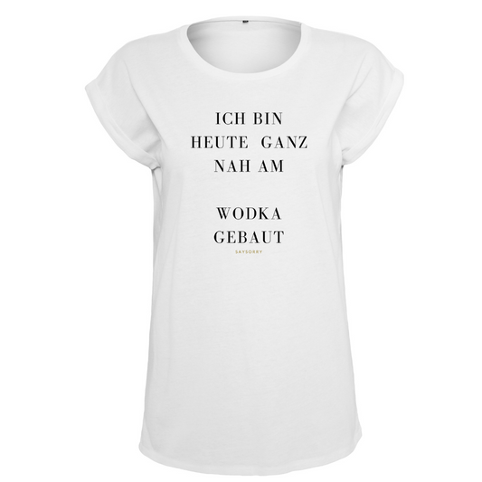 Organic Alle-Größen-Shirt weiss »Ich bin heute nah am Wodka gebaut«