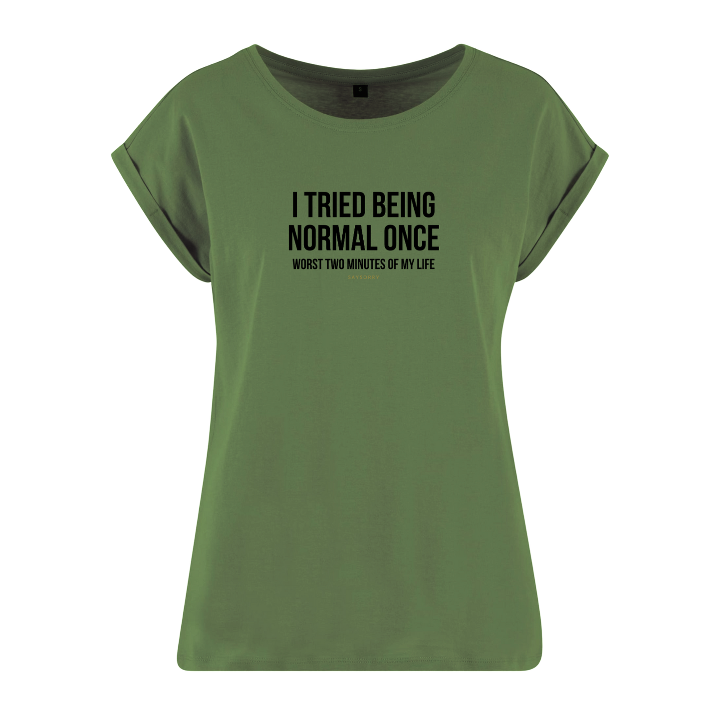 Organic Alle-Größen-Shirt »I tried being normal once. Worst two mitutes of my life.«
