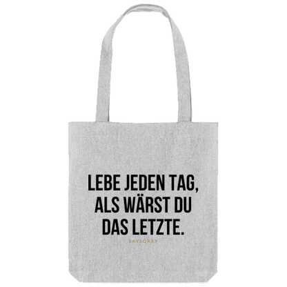 Tote Bag »Lebe jeden tag als wärst Du das Letzte«