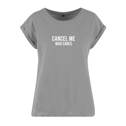 Organic Alle-Größen-Shirt »Cancel me. Who cares.«