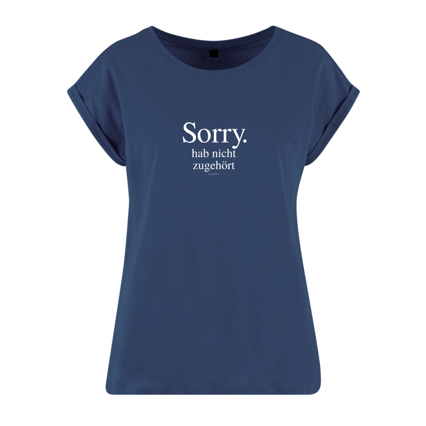 Organic Alle-Größen-Shirt »Sorry. Hab nicht zugehört.«