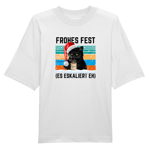 100% organic Oversize T-Shirt »Frohes Fest (es eskaliert eh)«