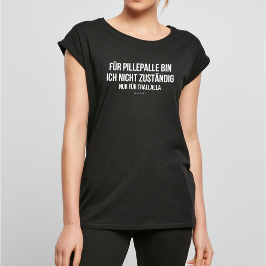 Organic Alle-Größen-Shirt »Für Pillepalle bin ich nicht zuständig. Nur für Trallalla.«