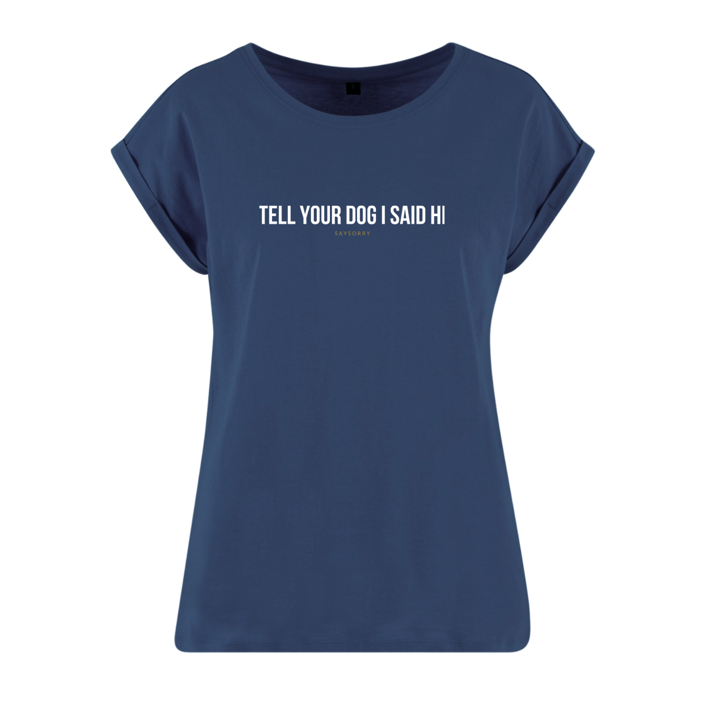 Organic Alle-Größen-Shirt »Tell your Dog I said Hi«